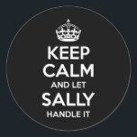 Sally Keep Calm Personalised Name Funny Birthday G Classic Round Sticker<br><div class="desc">Sally Keep Calm Personalised Name Funny Birthday Gift Idea</div>