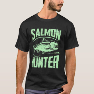 Salmon Hunter Salmon Fishing T-Shirt