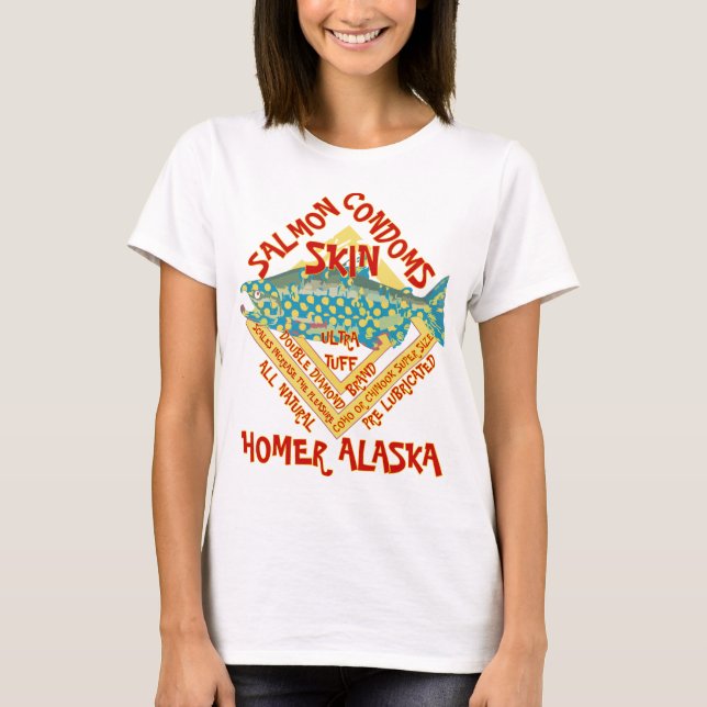 SALMON SKIN CONDOMS HOMER ALASKA T-Shirt (Front)