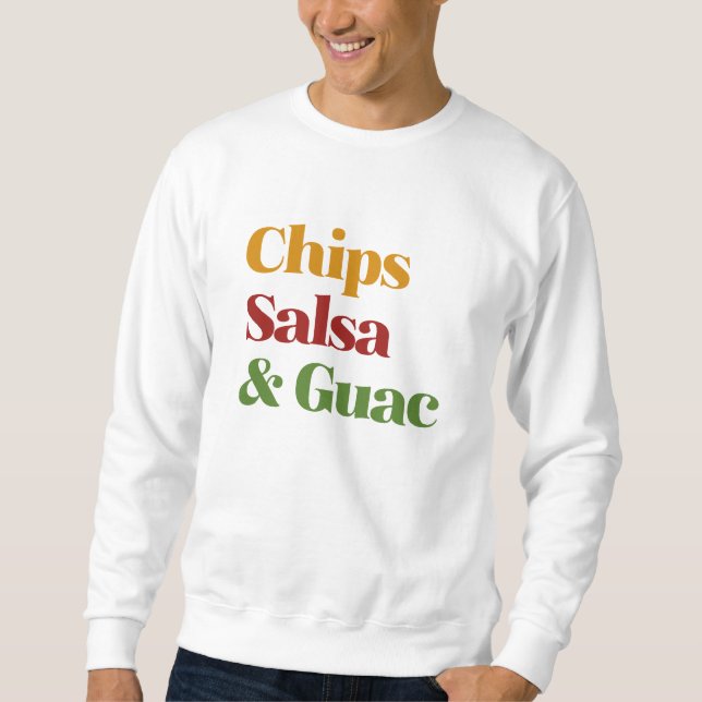 Salsa Chips And Guac Sweatshirt (Front)