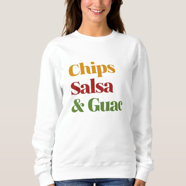 Salsa Chips And Guac Sweatshirt (Front)