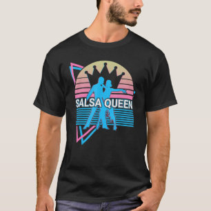 Salsa Dance Dancing Dancer Salsa Queen T-Shirt