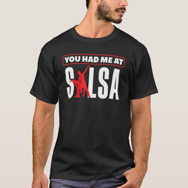 Salsa Dance Salsa Dancing You Hade Me At Salsa T-Shirt (Front)