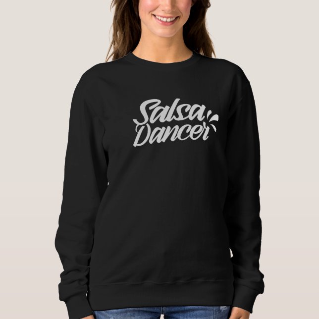 Salsa Dancer Latin Dancing Dance Sweatshirt (Front)