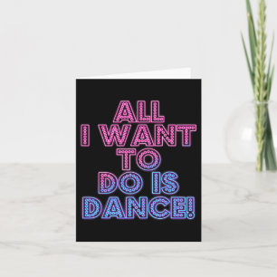 Salsa Dancers Dancing Dancers All I Want To Do Is Card