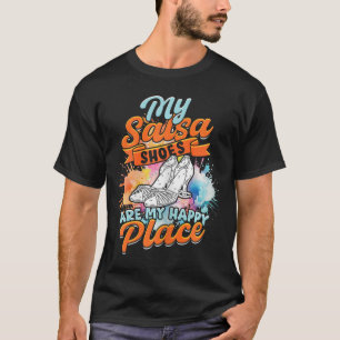 Salsera Salsera My Salsa Shoes Are My Happy Place T-Shirt