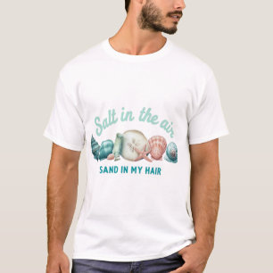 Salt in the Air, Sand in My Hair – Coastal Vibes T-Shirt