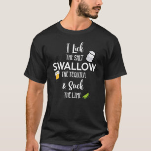 Salt Tequila Lime Alcohol Drinker Mexican Pun Cinc T-Shirt