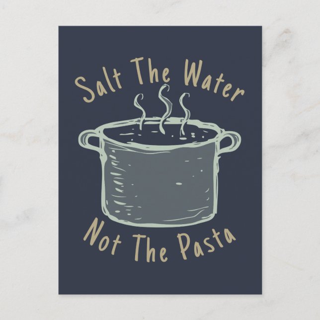 Salt The Water Not The Pasta Postcard (Front)