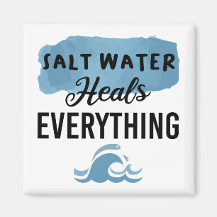 Salt Water Heals Everything Beach Lovers Gift Magnet