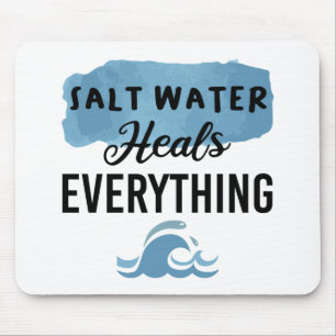 Salt Water Heals Everything Beach Lovers Gift Mouse Mat