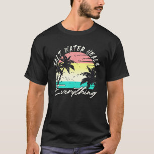 Salt Water Heals Everything Beach Vintage Retro 1 T-Shirt