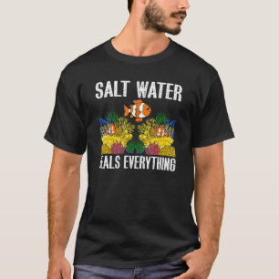 Salt Water Heals Everything Clown Fish Scuba Divin T-Shirt