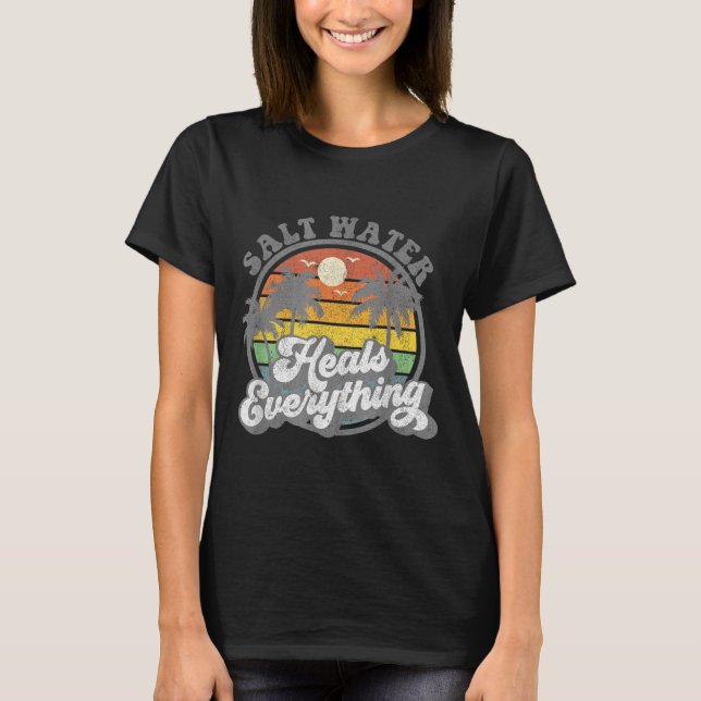 Salt Water Heals Everything Funny Retro Beach Wome T-Shirt (Front)