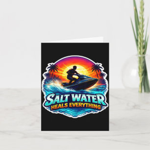 Salt water heals everything jetski jet ski scooter card