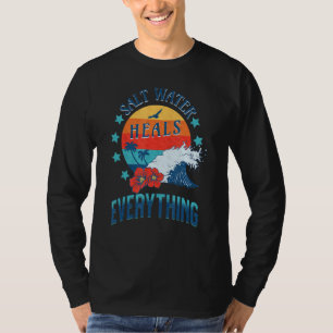 Salt Water Heals Everything Trendy T-Shirt