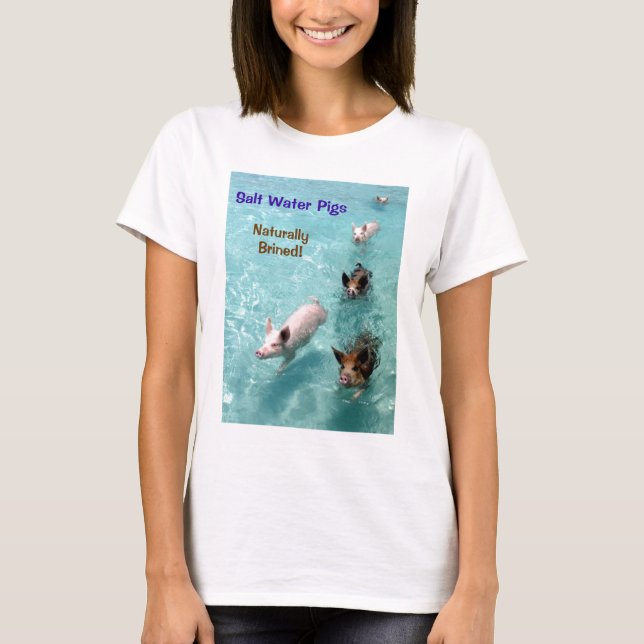 Salt water Pigs- Naturally Brined! T-Shirt (Front)