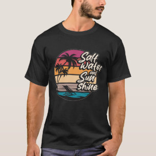 Salt Water Sun Shine Beach T-Shirt