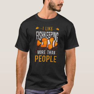 Saltwater Aquarium I Like Fishkeeping More Than Pe T-Shirt