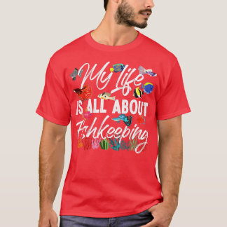 Saltwater Aquarium My Life Is All About Fishkeepin T-Shirt