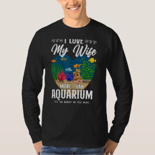 Saltwater Aquarium Wife He I Love My Wife More Tha T-Shirt