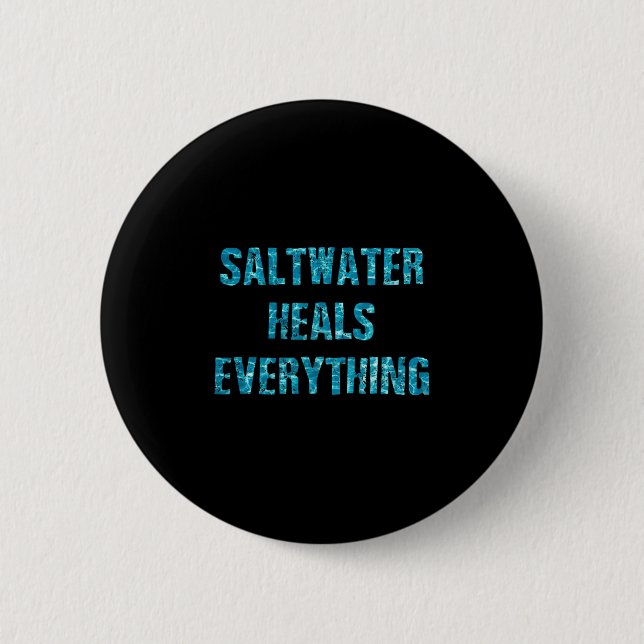 Saltwater Heals Everything Motivational Quotes  6 Cm Round Badge (Front)