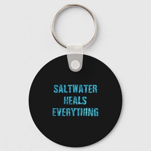 Saltwater Heals Everything Motivational Quotes  Key Ring (Front)