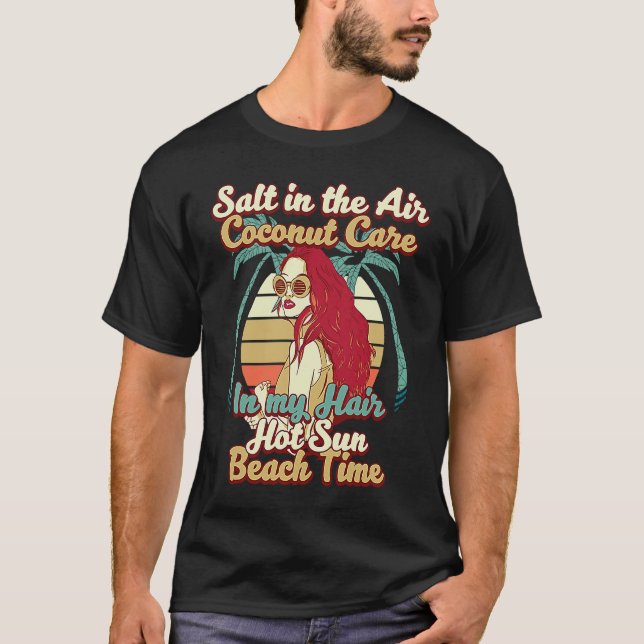 Salty Air Coconut Hair For Summer Vacation and Bea T-Shirt (Front)
