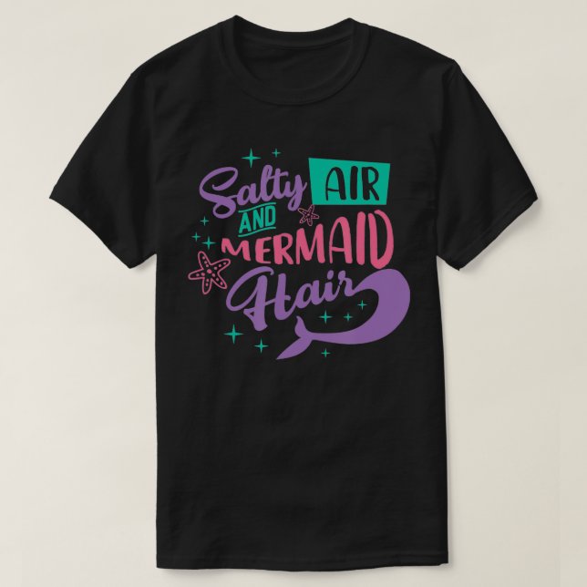 Salty Air Mermaid Hair  T-Shirt (Design Front)