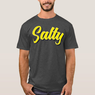 Salty Annoyed Or Angry With Someone 2 T-Shirt