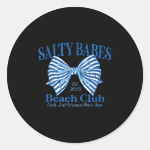 Salty Babes Beach Club, Girls Just Wanna Have Sun Classic Round Sticker