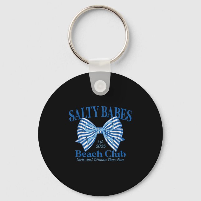 Salty Babes Beach Club, Girls Just Wanna Have Sun  Key Ring (Front)
