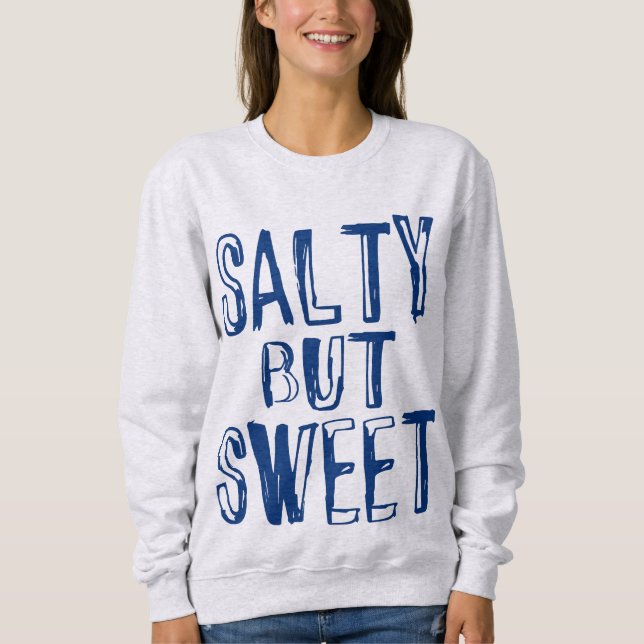 Salty But Sweet Summer  Sweatshirt (Front)