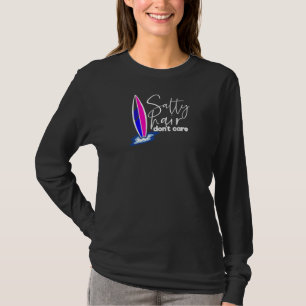 Salty Hair Don't Care  Island Gurl For Cute Surf T-Shirt