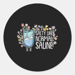 Salty Like Normal Saline Nurse Classic Round Sticker