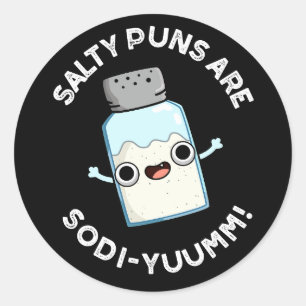 Salty Puns Are Sodi-yum Funny Salt Sodium Pun  Classic Round Sticker