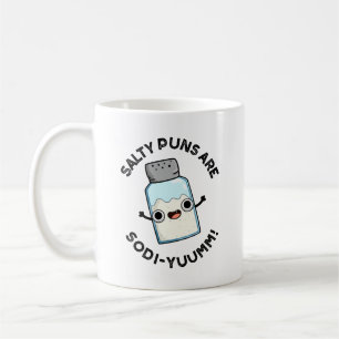 Salty Puns Are Sodi-yum Funny Salt Sodium Pun  Coffee Mug