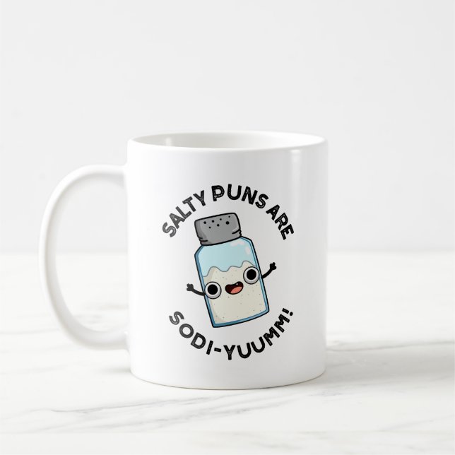 Salty Puns Are Sodi-yum Funny Salt Sodium Pun  Coffee Mug (Left)