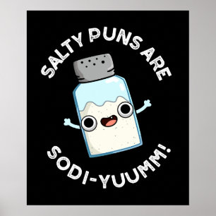 Salty Puns Are Sodi-yummm Funny Sodium Pun Dark BG Poster