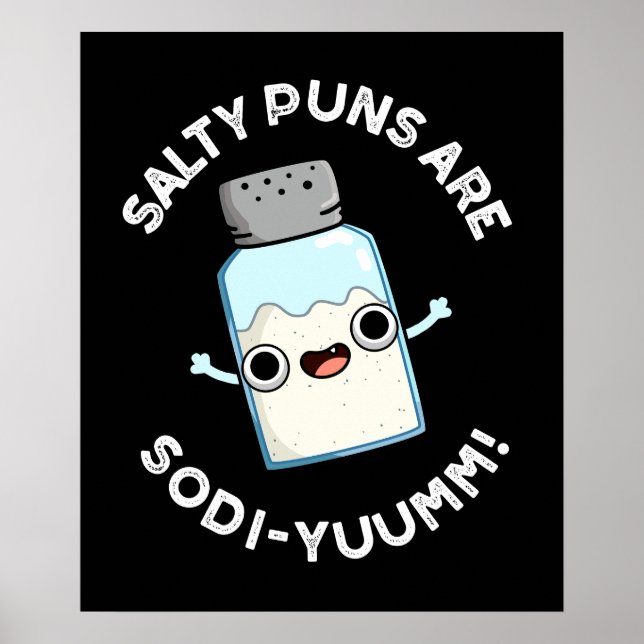Salty Puns Are Sodi-yummm Funny Sodium Pun Dark BG Poster (Front)