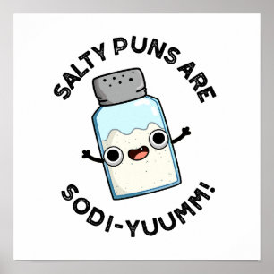 Salty Puns Are Sodi-yummm Funny Sodium Pun  Poster