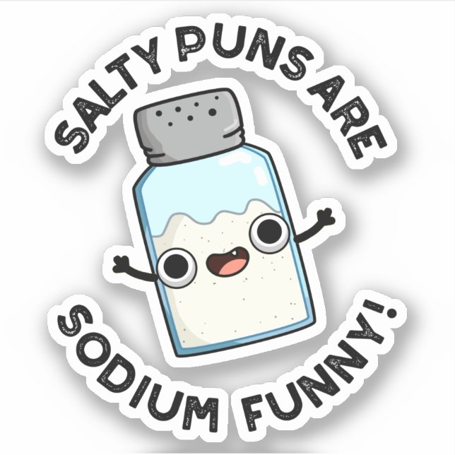 Salty Puns Are Sodium Funny Chemistry Salt Pun  (Front)