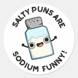 Salty Puns Are Sodium Funny Chemistry Salt Pun  Classic Round Sticker