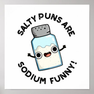 Salty Puns Are Sodium Funny Chemistry Salt Pun Poster
