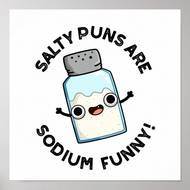 Salty Puns Are Sodium Funny Funny Chemistry Pun Poster (Front)
