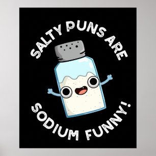 Salty Puns Are Sodium Funny Salt Pun Dark BG Poster