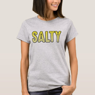 Salty, sarcastic word meme T-Shirt