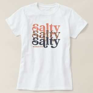 Salty Shirt, Bible Verse Shirt, Matthew 5:13 Faith T-Shirt