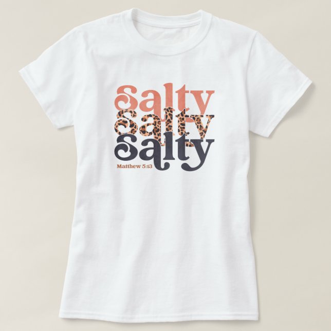 Salty Shirt, Bible Verse Shirt, Matthew 5:13 Faith T-Shirt (Design Front)