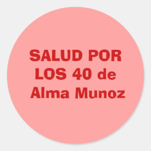 SALUD PORLOS 40 de Alma Munoz Classic Round Sticker